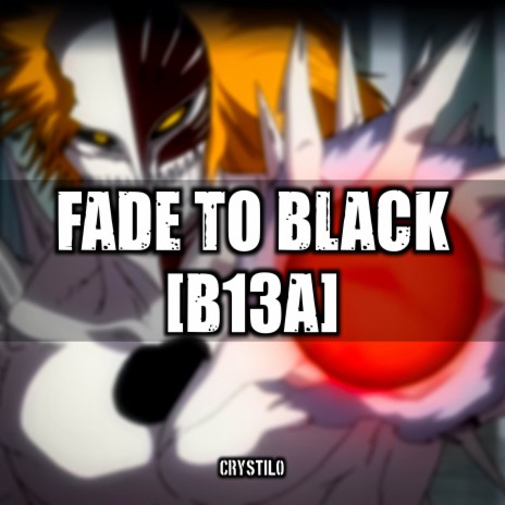 Fade to Black (B13A) | Boomplay Music