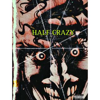 HALF CRAZY