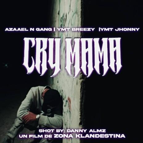 Cry Mamà ft. YMT Breezy & YMT Jhonny | Boomplay Music