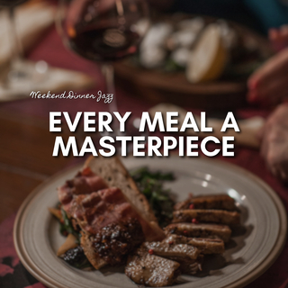 Every Meal a Masterpiece