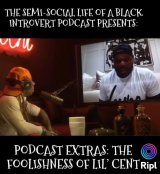 Podcast Extras: The Foolishness of Lil' Cent