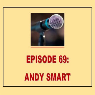 EPISODE 69: ANDY SMART