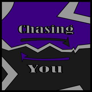 Chasing You