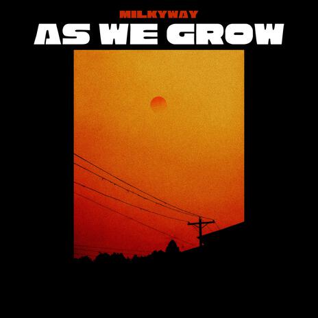 as we grow