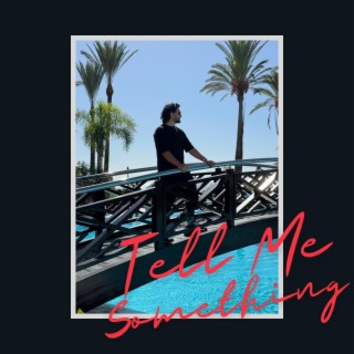 Tell Me Something lyrics | Boomplay Music