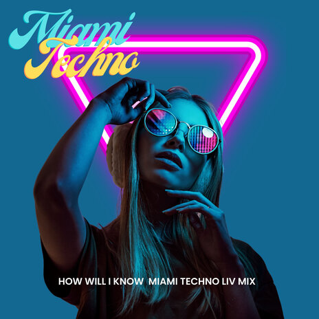 How Will I Know? (Miami Techno LIV Mix) | Boomplay Music