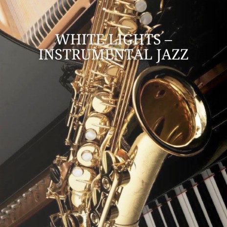 White Lights – Instrumental Jazz ft. Aquarela Do Brasil & NYC Jazz Quartett | Boomplay Music