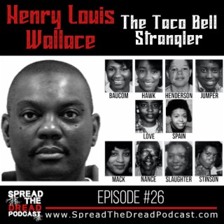 Episode #26 - Henry Louis Wallace - The Taco Bell Strangler