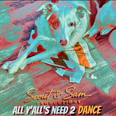 All Yall's Need 2 Dance | Boomplay Music