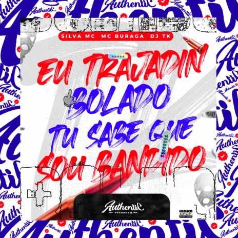 Eu Trajadin Bolado, Tu Sabe Que Sou Bandido ft. MC Buraga & SILVA MC | Boomplay Music