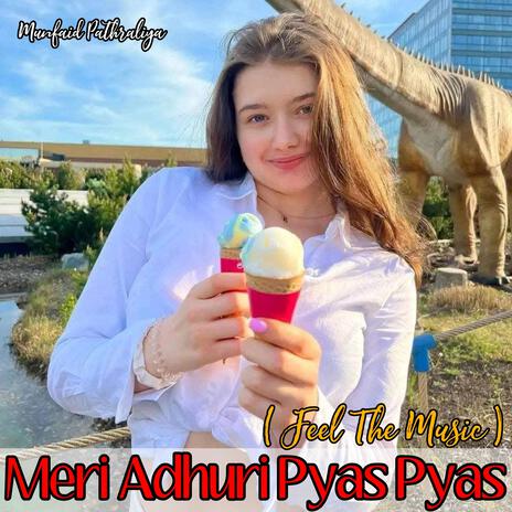 Meri Adhuri Pyas Pyas (Feel The Music)