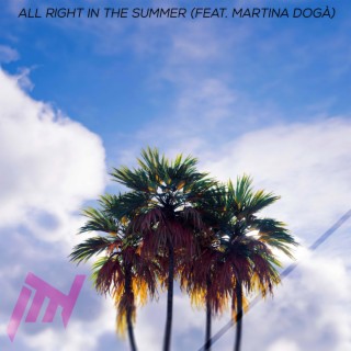 All Right In The Summer (feat. Martina Dogà)