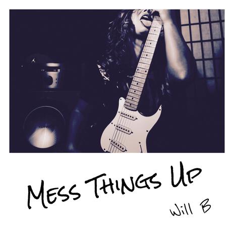 Mess Things Up | Boomplay Music