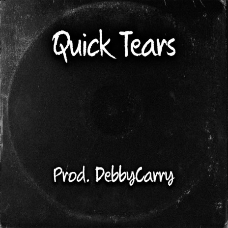 Quick Tears | Boomplay Music