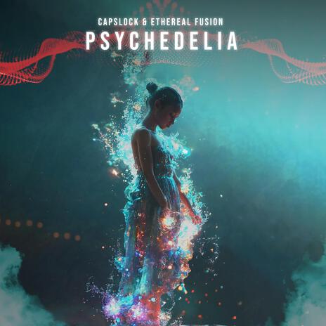 Psychedelia ft. Ethereal Fusion | Boomplay Music