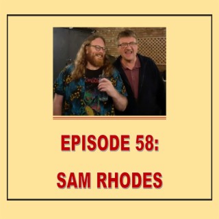 EPISODE 58: SAM RHODES