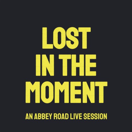 Lost in the Moment (An Abbey Road Live Session) | Boomplay Music