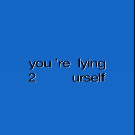 Lying 2 Urself | Boomplay Music