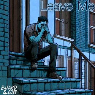 Leave Me lyrics | Boomplay Music