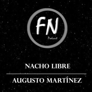 Nacho Libre con Augusto Martínez