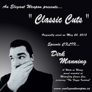 Classic Cuts...Episode 149 - Dirk Manning