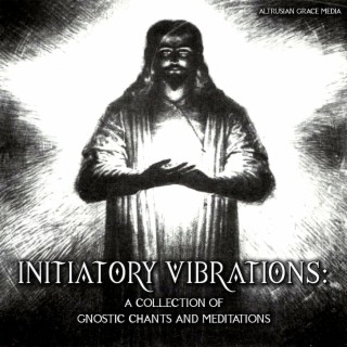 AGM Music Spotlight: Initiatory Vibrations - A Collection Of Gnostic Chants And Meditations