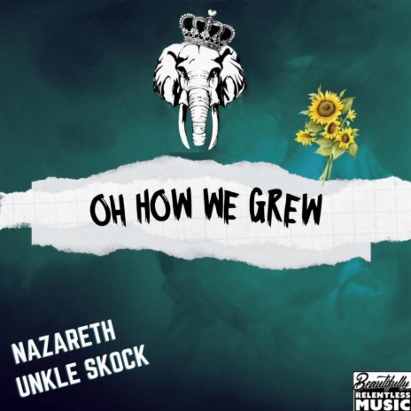 Oh How We Grew ft. Nazareth | Boomplay Music