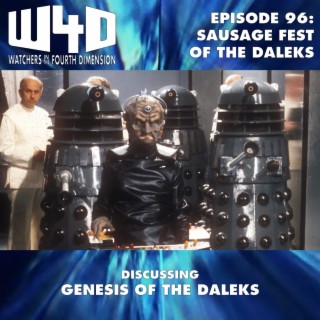 Episode 96: Sausage Fest of the Daleks (Genesis of the Daleks)