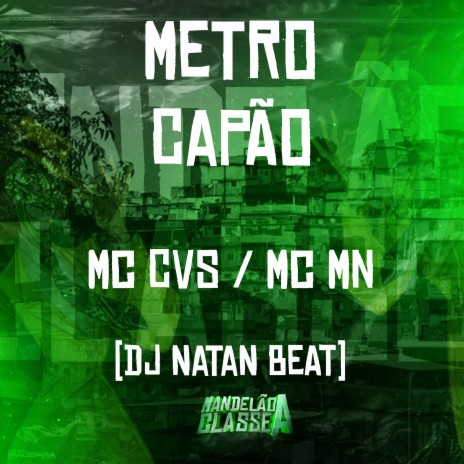 Metro Capão ft. Dj Natan Beat & Mc Cvs | Boomplay Music