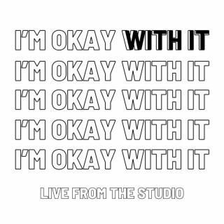 I'm Okay With It (Live Version) lyrics | Boomplay Music