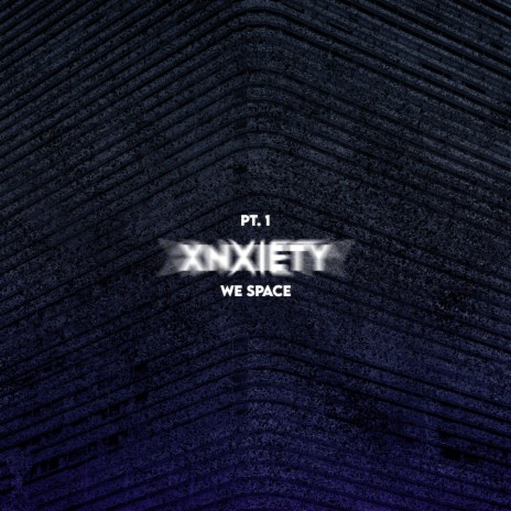 Xnxiety I | Boomplay Music