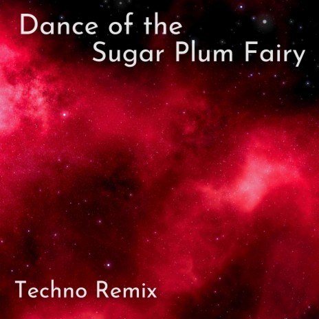 Dance of the Sugar Plum Fairy (Techno Remix)