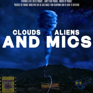 Clouds, Aliens, and Mics, ft. Everyone’s a Critic Reel Podcast & Pat Cliff of Washed Up Podcast