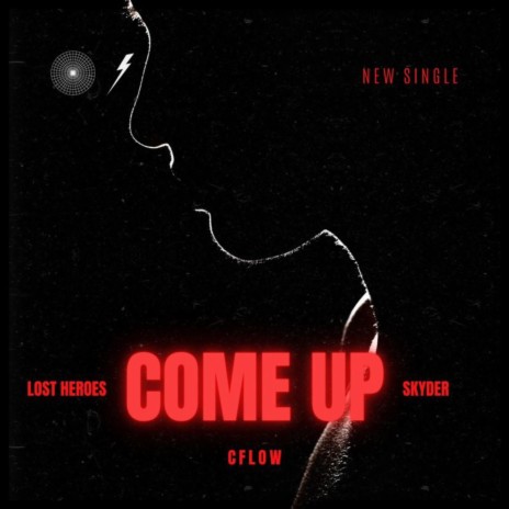 Come Up ft. Skyder & CFLOW | Boomplay Music