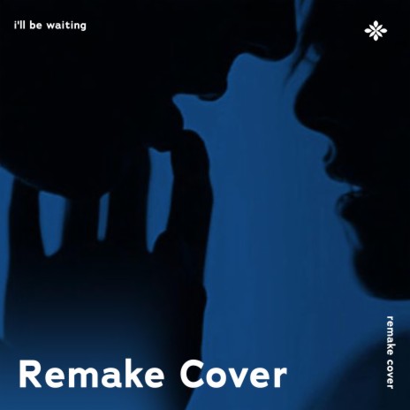 I'll Be Waiting - Remake Cover ft. capella & Tazzy | Boomplay Music