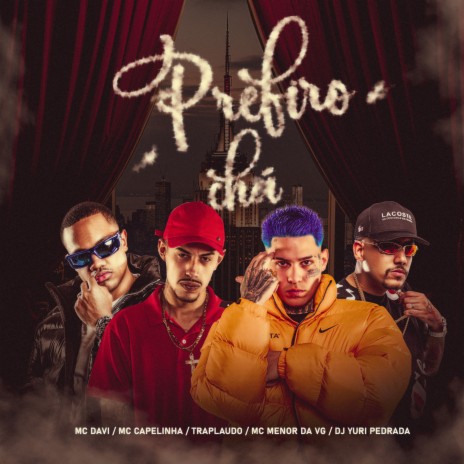 Prefiro Chá ft. Traplaudo, MC Menor da VG, Dj Yuri Pedrada & MC Davi | Boomplay Music