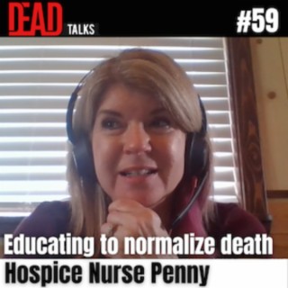 59 - Educating to normalize death | Hospice Nurse Penny