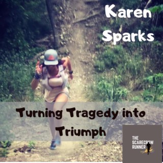 Karen Sparks -Turning Tragedy into Triumph