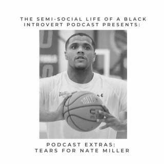 Podcast Extras: Tears For Nate Miller