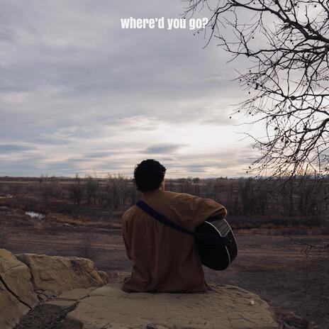 Where'd you go? | Boomplay Music