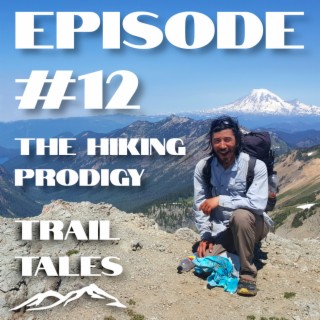 #12 | A Calendar Year Triple Crown with The Hiking Prodigy