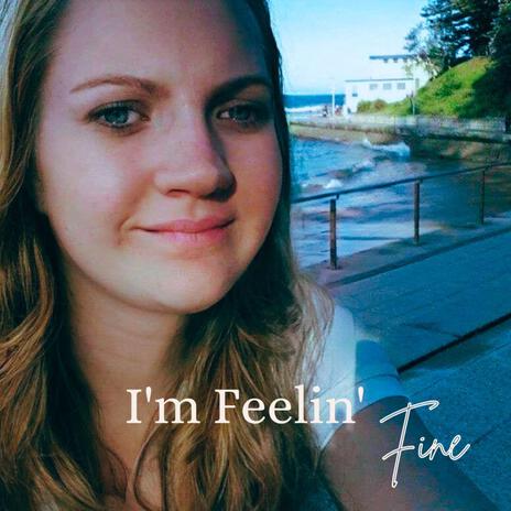 I'm Feelin' Fine | Boomplay Music