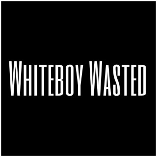 Whiteboy Wasted