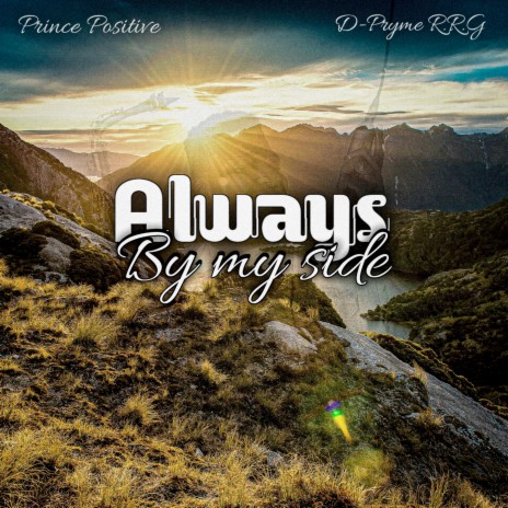 Always by My Side ft. D-Pryme R.R.G | Boomplay Music