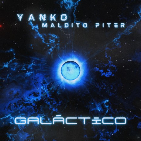 Galáctico ft. Maldito Piter & Yanko | Boomplay Music