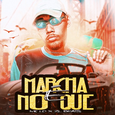 Marcha no Que É ft. MC LD | Boomplay Music