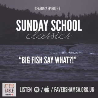 Ep.4: Sunday School Classics - Jonah and the Whale: 'BIG FISH SAY WHAT?!'