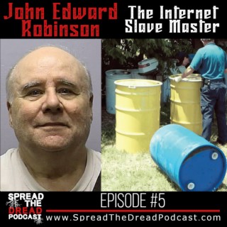 Episode #5 - John Edward Robinson - The Internet Slave Master