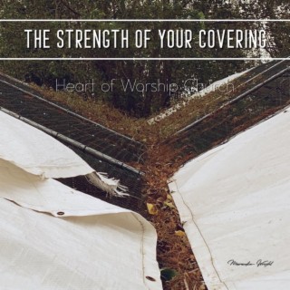 The Strength of Your Covering