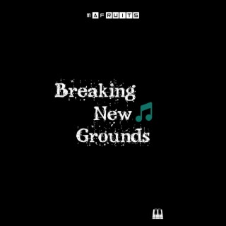 Breaking New Grounds